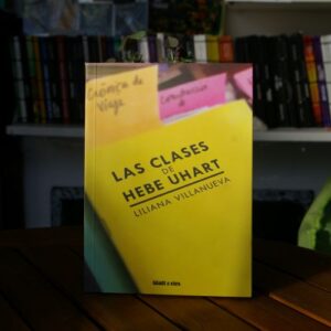 Las Clases De Hebe Uhart, Liliana Villanueva