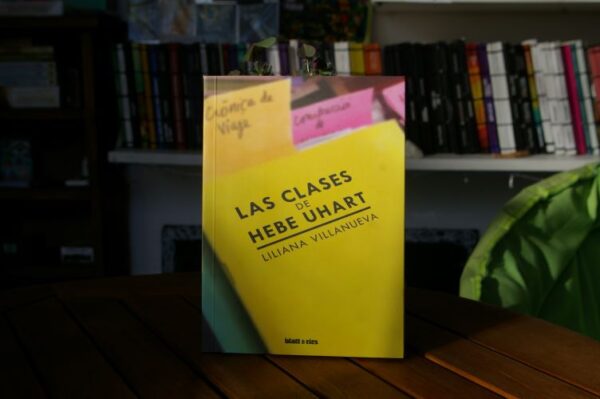 Las Clases De Hebe Uhart, Liliana Villanueva