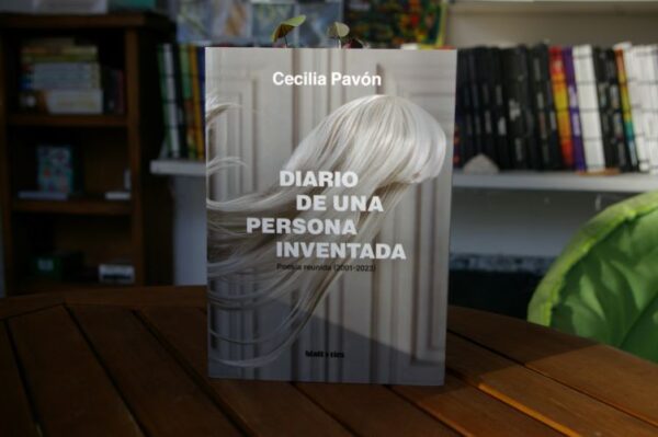 Diario De Una Persona Inventada. Poesía Reunida (2001-2023), Cecilia Pavón